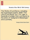 Image for The Works of Lord Byron, Including the Suppressed Poems. [With the Life of Lord Byron by J. W. Lake, a Facsimile of a Letter from Lord Byron to the