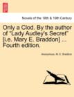 Image for Only a Clod. by the Author of Lady Audley&#39;s Secret [I.E. Mary E. Braddon] ... Fourth Edition.