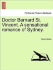 Image for Doctor Bernard St. Vincent. a Sensational Romance of Sydney.
