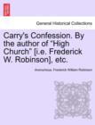 Image for Carry&#39;s Confession. by the Author of &quot;High Church&quot; [I.E. Frederick W. Robinson], Etc.