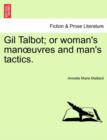Image for Gil Talbot; Or Woman&#39;s Man Uvres and Man&#39;s Tactics.