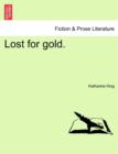 Image for Lost for Gold. Vol. I.