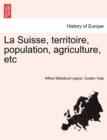 Image for La Suisse, Territoire, Population, Agriculture, Etc