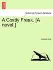 Image for A Costly Freak. [A Novel.]