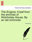 Image for The Enigma. a Leaf from the Archives of Wolchorley House. by an Old Chronicler.