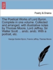 Image for The Poetical Works of Lord Byron. Complete in one volume. Collected and arranged, with illustrative notes by Thomas Moore, Lord Jeffrey, Sir Walter Scott ... andc. andc. With a portrait, etc.