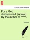 Image for For a God Dishonoured. [A Tale.] by the Author of *****.