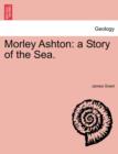 Image for Morley Ashton : A Story of the Sea.