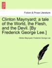 Image for Clinton Maynyard : A Tale of the World, the Flesh, and the Devil. [By Frederick George Lee.]