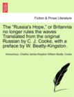 Image for The Russia&#39;s Hope, or Britannia No Longer Rules the Waves Translated from the Original Russian by C. J. Cooke, with a Preface by W. Beatty-Kingston.
