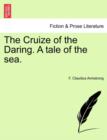 Image for The Cruize of the Daring. a Tale of the Sea. Vol. I