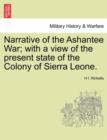 Image for Narrative of the Ashantee War; With a View of the Present State of the Colony of Sierra Leone.