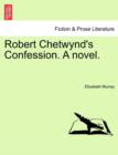 Image for Robert Chetwynd&#39;s Confession. a Novel.