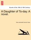 Image for A Daughter of To-Day. a Novel.