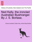 Image for Ned Kelly, the Ironclad Australian Bushranger. by J. S. Borlase.