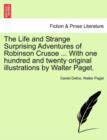 Image for The Life and Strange Surprising Adventures of Robinson Crusoe ... with One Hundred and Twenty Original Illustrations by Walter Paget.