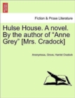 Image for Hulse House. a Novel. by the Author of &quot;Anne Grey&quot; [Mrs. Cradock]