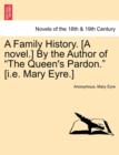 Image for A Family History. [A Novel.] by the Author of the Queen&#39;s Pardon. [I.E. Mary Eyre.]