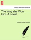 Image for The Way She Won Him. a Novel.