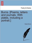 Image for Burns. [Poems, letters and journals. With plates, including a portrait.]