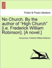 Image for No Church. by the Author of &quot;High Church&quot; [I.E. Frederick William Robinson]. [A Novel.]
