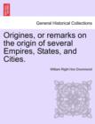 Image for Origines, or remarks on the origin of several Empires, States, and Cities.