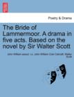 Image for The Bride of Lammermoor. a Drama in Five Acts. Based on the Novel by Sir Walter Scott