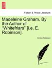 Image for Madeleine Graham. by the Author of &quot;Whitefriars&quot; [I.E. E. Robinson].