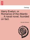 Image for Harry Evelyn; Or Romance of the Atlantic ... a Naval Novel, Founded on Fact.