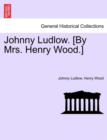 Image for Johnny Ludlow. [By Mrs. Henry Wood.]