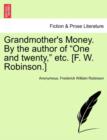 Image for Grandmother&#39;s Money. by the Author of &quot;One and Twenty,&quot; Etc. [F. W. Robinson.]