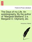 Image for The Days of My Life. an Autobiography. by the Author of Margaret Maitland [I.E. Margaret O. Oliphant], Etc. Vol. III