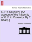 Image for G. F.&#39;s Coventry. [an Account of the Fraternity of G. F. in Coventry. by T. Sharp.]
