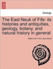 Image for The East Neuk of Fife : Its Histories and Antiquities, Geology, Botany, and Natural History in General