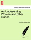 Image for An Undeserving Woman and Other Stories.