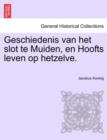 Image for Geschiedenis Van Het Slot Te Muiden, En Hoofts Leven Op Hetzelve.