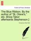 Image for The Blue Ribbon. by the Author of &quot;St. Olave&#39;s,&quot; Etc. [Eliza Tabor Afterwards Stephenson.]