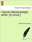 Image for Claude Meadowleigh; Artist. [A Novel.]
