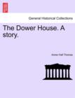 Image for The Dower House. a Story.
