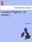 Image for London Pilgrims. [A Novel.]