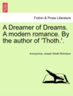 Image for A Dreamer of Dreams. a Modern Romance. by the Author of &#39;Thoth.&#39;.