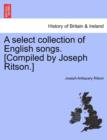 Image for A Select Collection of English Songs. [Compiled by Joseph Ritson.] Volume the Third