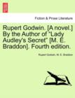 Image for Rupert Godwin. [A Novel.] by the Author of Lady Audley&#39;s Secret [M. E. Braddon]. Fourth Edition. Vol. I