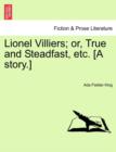 Image for Lionel Villiers; Or, True and Steadfast, Etc. [A Story.]
