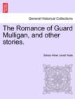 Image for The Romance of Guard Mulligan, and Other Stories.