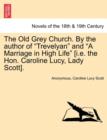 Image for The Old Grey Church. by the Author of Trevelyan and a Marriage in High Life [I.E. the Hon. Caroline Lucy, Lady Scott]. Vol. I.