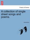 Image for A Collection of Single Sheet Songs and Poems.