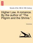 Image for Higher Law. a Romance. by the Author of the Pilgrim and the Shrine..