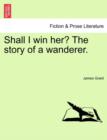Image for Shall I Win Her? the Story of a Wanderer.