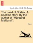 Image for The Laird of Norlaw. a Scottish Story. by the Author of &quot;Margaret Maitland..&quot;